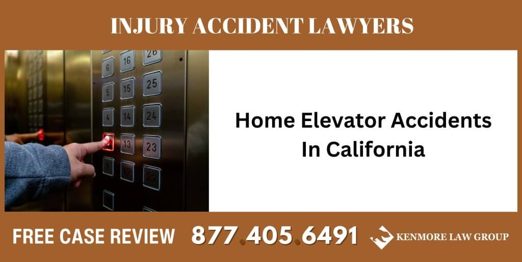 Home Elevator Accidents In California sue liable incident lawyer attorney
