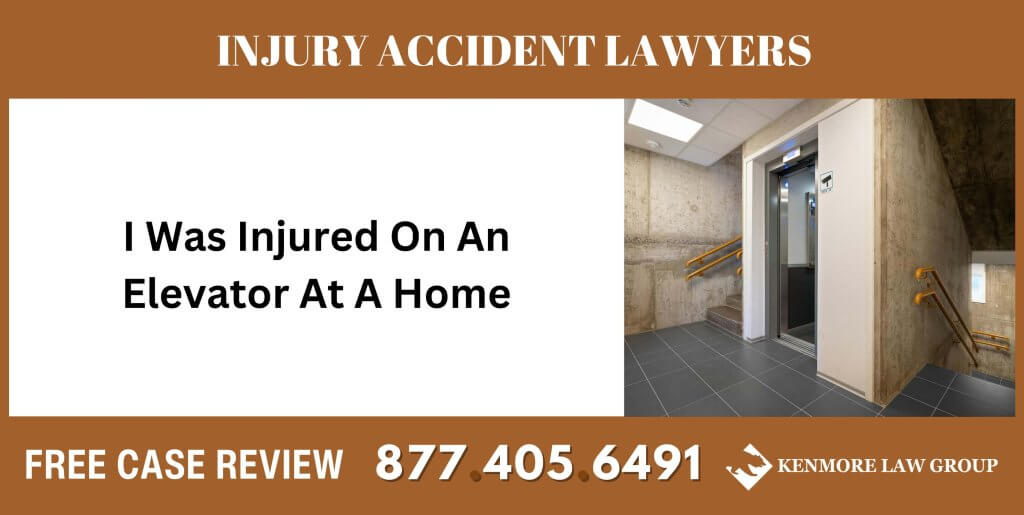 I Was Injured On An Elevator At A Home sue liable incident lawyer attorney