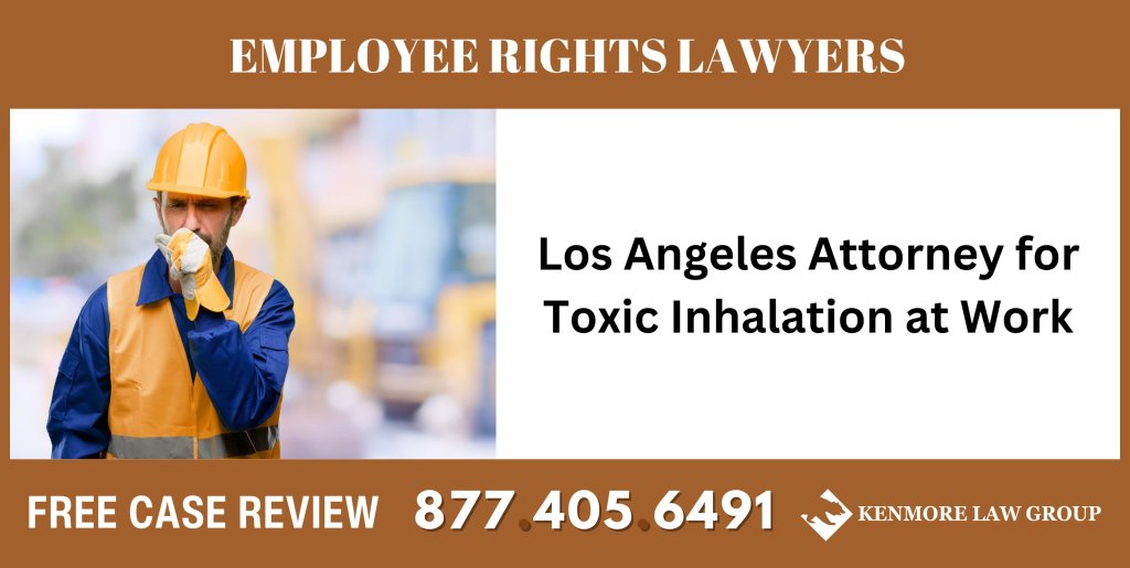 Los Angeles Attorney for Toxic Inhalation at Work sue liable incident lawyer