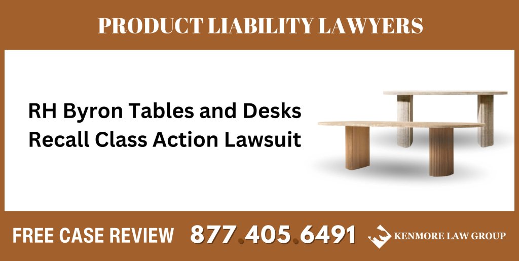 RH Byron Tables and Desks Recall Class Action Lawsuit sue liable incident lawyer attorney compensation